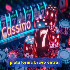 plataforma bravo entrar